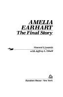 Cover of: Amelia Earhart, the final story by Vincent V. Loomis