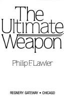 Cover of: The ultimate weapon by Philip F. Lawler