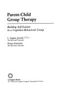 Cover of: Parent-child group therapy by L. Eugene Arnold