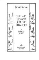 Cover of: The last blossom on the plum tree: a period piece