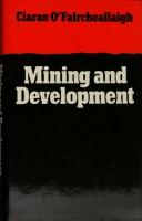 Cover of: Mining and development: foreign-financed mines in Australia, Ireland, Papua New Guinea and Zambia