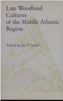 Cover of: Late woodland cultures of the Middle Atlantic region by edited by Jay F. Custer.