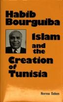 Cover of: Habib Bourguiba, Islam, and the creation of Tunisia by Norma Salem, Norma Salem