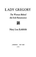 Cover of: Lady Gregory: the woman behind the Irish renaissance