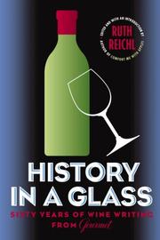 Cover of: History in a glass: sixty years of wine writing from Gourmet