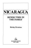 Cover of: Nicaragua, revolution in the family by Shirley Christian, Shirley Christian