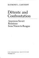 Cover of: Détente and confrontation: American-Soviet relations from Nixon to Reagan
