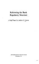 Cover of: Reforming the bank regulatory structure by Andrew S. Carron