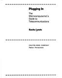 Cover of: Plugging in: the microcomputerist's guide to telecommunications