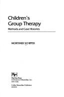 Cover of: Children's group therapy: methods and case histories