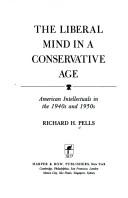 Cover of: The liberal mind in a conservative age by Richard H. Pells