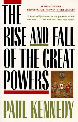 The Rise and Fall of the Great Powers by Paul M. Kennedy