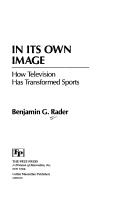 Cover of: In its own image: how television has transformed sports