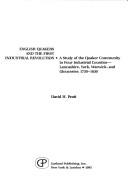 Cover of: English Quakers and the first industrial revolution: a study of the Quaker community in four industrial counties, Lancashire, York, Warwick, and Gloucester, 1750-1830