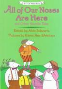 Cover of: All of our noses are here, and other noodle tales by Alvin Schwartz
