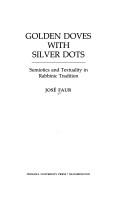 Cover of: Golden doves with silver dots: semiotics and textuality in rabbinic tradition