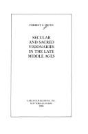Cover of: Secular and sacred visionaries in the late Middle Ages