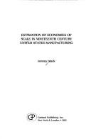 Cover of: Estimation of economies of scale in nineteenth century United States manufacturing