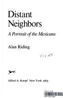 Cover of: Distant neighbors by Alan Riding, Alan Riding