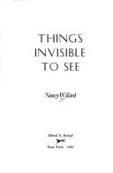 Cover of: Things invisible to see by Nancy Willard