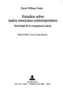 Cover of: Estudios sobre teatro mexicano contemporáneo: semiología de la competencia teatral
