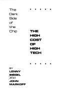 Cover of: The high cost of high tech: the dark side of thechip