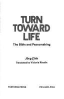 Cover of: Turn toward life: the Bible and peacemaking