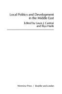 Cover of: Local politics and development in the Middle East by edited by Louis J. Cantori and Iliya Harik.