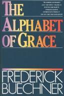 Cover of: The alphabet of grace by Frederick Buechner