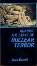 Cover of: Against the state of nuclear terror by Joel Kovel