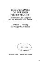 Cover of: The dynamics of foreign policymaking: the President, the Congress, and the Panama Canal treaties