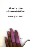Cover of: Moral action: a phenomenological study