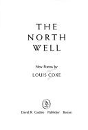 Cover of: The north well by Louis Osborne Coxe