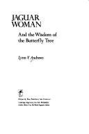 Jaguar woman and the wisdom of the butterfly tree by Lynn V. Andrews