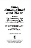 Cover of: Amo, amas, amat, and more: how to use Latin to your own advantage and to the astonishment of others