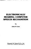 Cover of: Electronically hearing: computer speech recognition