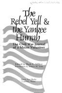 Cover of: The rebel yell & the Yankee hurrah: the Civil War journal of a Maine volunteer