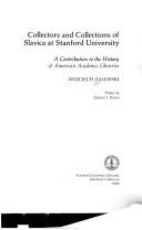 Cover of: Collectors and collections of Slavica at Stanford University: a contribution to the history of American academic libraries