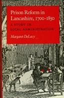 Cover of: Prison reform in Lancashire, 1700-1850 by Margaret DeLacy