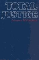 Cover of: Total justice by Lawrence M. Friedman, Lawrence M. Friedman