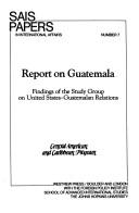 Cover of: Report on Guatemala by Johns Hopkins University. Study Group on United States-Guatemalan Relations.