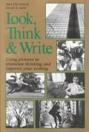 Cover of: Look, think & write: using pictures to stimulate thinking and improve your writing