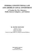 Cover of: Federal constitutional law and American local government: a treatise for city attorneys, public interest litigators, and students