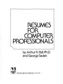 Cover of: Resumes for computer professionals / Arthur R. Pell, George Sadek