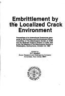 Cover of: Embrittlement by the localized crack environment: proceedings of an international symposium