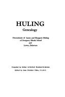 Cover of: Huling genealogy: descendants of James and Margaret Huling of Newport, Rhode Island and Lewes, Delaware