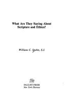 Cover of: What are they saying about Scripture and ethics? by William C. Spohn