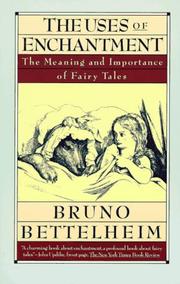 Cover of: The Uses of Enchantment: The Meaning and Importance of Fairy Tales