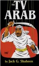 Cover of: The TV Arab by Jack G. Shaheen