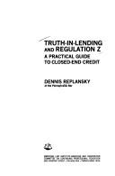 Cover of: Truth-in-lending and regulation Z: a practical guide to closed-end credit